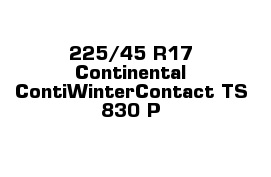 225/45 R17 Continental ContiWinterContact TS 830 P